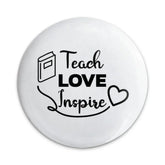 Teach Love Inspire Pinback Button, Teacher Appreciation Gift, Inspirational Button, Educator Badge, Back to School Button, Teacher Present - Tawshia